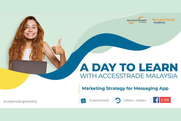 A Day To Learn With ACCESSTRADE Malaysia (Monthly Event Series) - Marketing Strategy for Messaging App