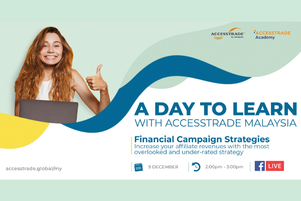 A Day To Learn With ACCESSTRADE Malaysia (Monthly Event Series) - Financial Campaign Strategies