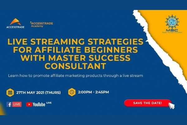 A Day To Learn With ACCESSTRADE Malaysia (Monthly Event Series) - Live Streaming Strategies for Affiliate Beginners